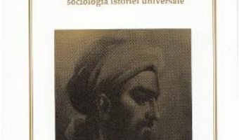 Cartea Prolegomene sau Introducere in filozofia si sociologia istoriei universale – Ibn Khaldun (download, pret, reducere)