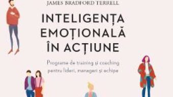 Download  Inteligenta emotionala in actiune – Marcia Hughes, James Bradford Terrell PDF Online