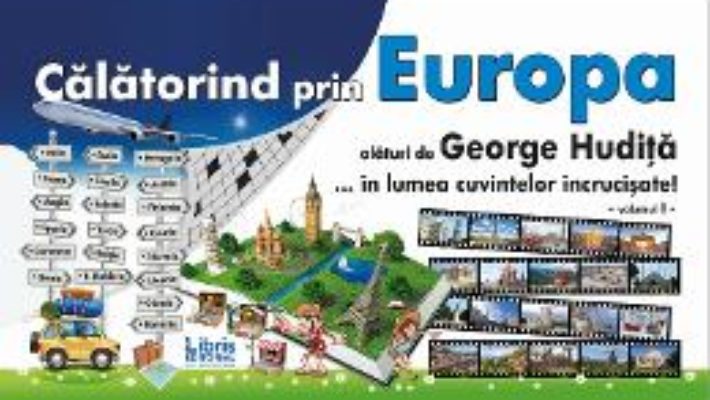 Download  Calatorind prin Europa alaturi de George Hudita…in lumea cuvintelor incrucisate – Vol. I PDF Online