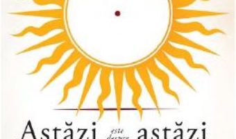 Download  Astazi este despre astazi – Mirela Retegan PDF Online