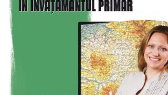 Cartea Metodica predarii Stiintelor naturii, Geografiei in invatamantul primar – Mariana Marinescu (download, pret, reducere)