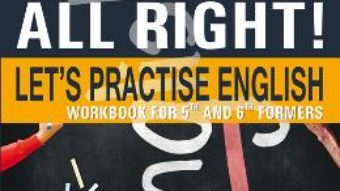 Download  All Right! Let’s Practise English. Workbook for 5th and 6th formers – Steluta Istratescu PDF Online