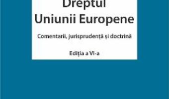 Download  Dreptul Uniunii Europene ed.6 – Paul Craig, Grainne de Burca PDF Online