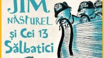 Download  Jim Nasturel si cei 13 salbatici – Michael Ende PDF Online