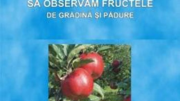 Download  Sa observam fructele de gradina si padure – Planse – Luminita Mihoc PDF Online