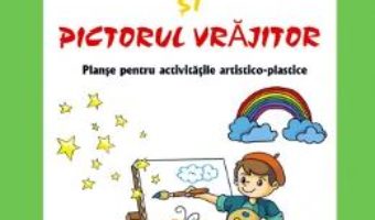 Download  Culorile magice si pictorul vrajitor – Adrian Cerchez, Daniela Dosa PDF Online