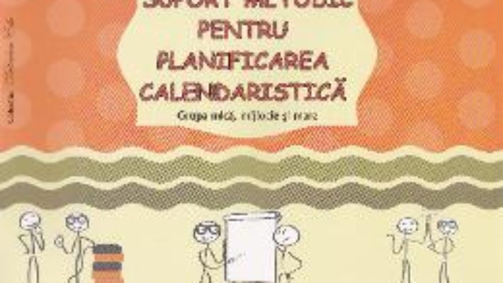 Download  Suport metodic pentru planificarea calendaristica Grupa mica, mijlocie si mare – Smaranda Maria Cioflica, Gabriela Berbeceanu PDF Online