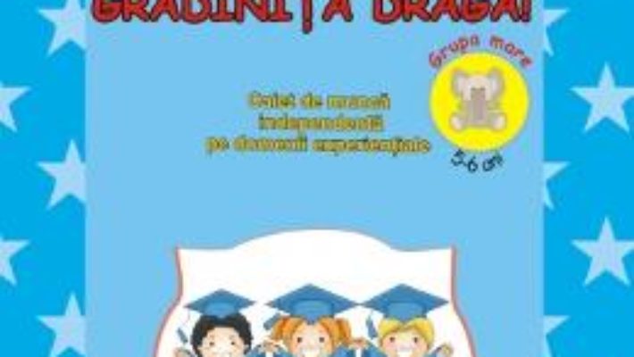 Cartea Cu bine, gradinita draga! 5-6 ani Grupa mare – Gabriela Berbeceanu (download, pret, reducere)