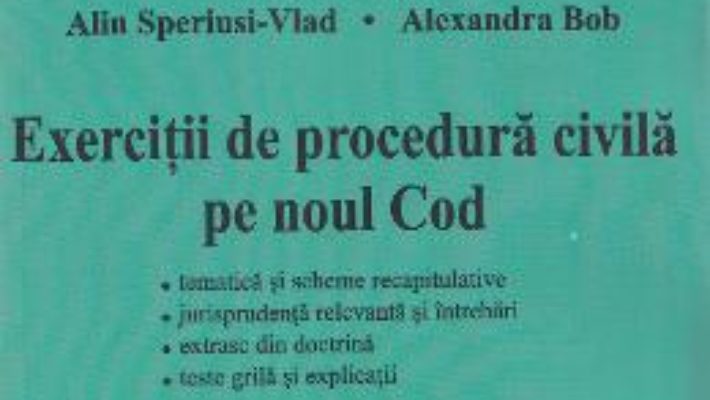 Download  Exercitii de procedura civila pe noul Cod. Sinteze si grile – Florina Popa, Alin Speriusi-Vlad, Alexandra Bob PDF Online