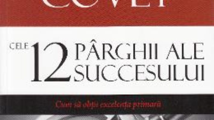 Download  Cele 12 parghii ale succesului – Stephen R. Covey PDF Online