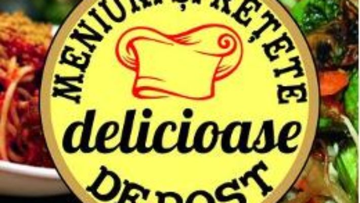 Download  Meniuri si retete delicioase de post PDF Online