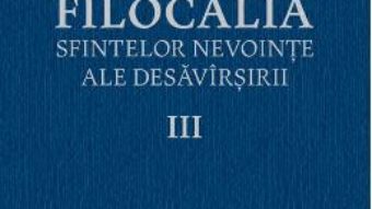 Download  Filocalia 3 Sfintelor nevointe ale desavarsirii ed.2017 PDF Online