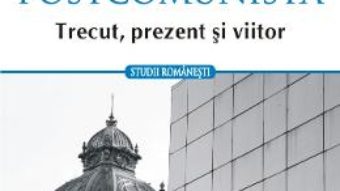 Download  Romania postcomunista. Trecut, prezent si viitor – Lavinia Stan, Diane Vancea PDF Online