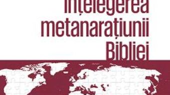 Download Misiunea lui Dumnezeu: Intelegerea metanaratiunii Bibliei – Christopher J.H. Wright PDF Online