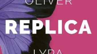 Cartea Replica – Lauren Oliver (download, pret, reducere)