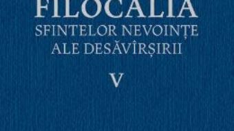 Download Filocalia 5 Sfintelor nevointe ale desavarsirii ed.2017 PDF Online