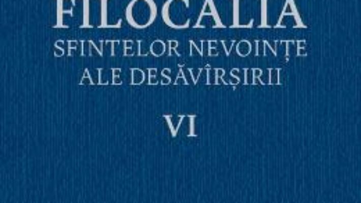 Download Filocalia 6 Sfintelor nevointe ale desavarsirii ed.2017 PDF Online