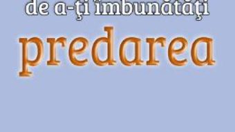 Download 24 de modalitati de a-ti imbunatati predarea – Kenneth O. Gangel PDF Online