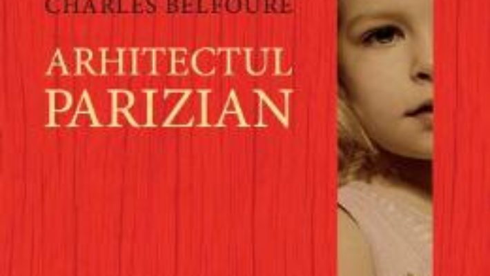 Download Arhitectul parizian – Charles Belfoure PDF Online