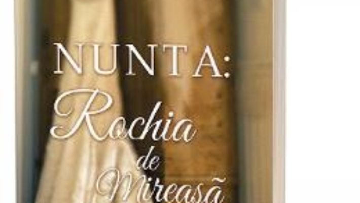 Cartea Nunta: Rochia de mireasa – Rachel Hauck (download, pret, reducere)