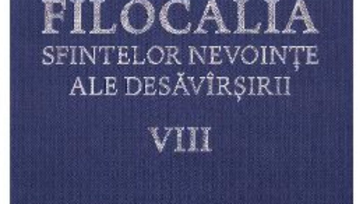 Download Filocalia 8 Sfintelor nevointe ale desavarsirii ed.2017 PDF Online