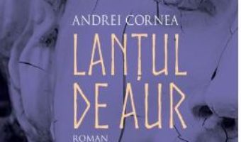 Download Lantul de aur – Andrei Cornea PDF Online