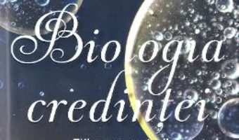 Download Biologia credintei – Bruce H. Lipton PDF Online