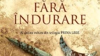 Download Fara indurare. Trilogia Prima Lege, partea a II-a – Joe Abercrombie PDF Online