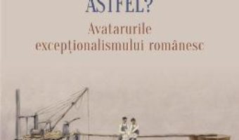 Cartea De ce este Romania astfel? – Vintila Mihailescu (download, pret, reducere)