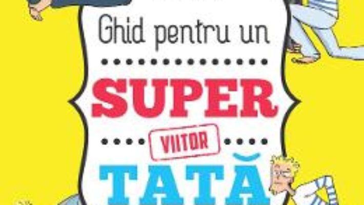 Download Ghid pentru un viitor super tata – Benjamin Perrier PDF Online