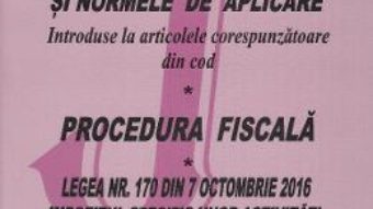 Cartea Codul fiscal si normele de aplicare. Procedura fiscala Act. 10 Mai 2017 (download, pret, reducere)