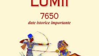 Cartea Istoria lumii. 7650 date istorice importante – Biblioteca Larousse (download, pret, reducere)