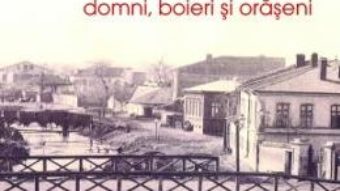 Download Din Bucurestii de ieri. Vol. 1: Domni, boieri si oraseni – George Potra PDF Online