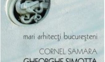 Download Gheorghe Simotta, intre noblete si arhitectura – Cornel Samara PDF Online