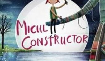 Download Micul constructor – Ross Montgomery, David Litchfield PDF Online