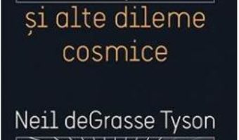 Download Moartea intr-o gaura neagra si alte dileme cosmice – Neil deGrasse Tyson PDF Online