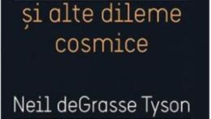 Download Moartea intr-o gaura neagra si alte dileme cosmice – Neil deGrasse Tyson PDF Online