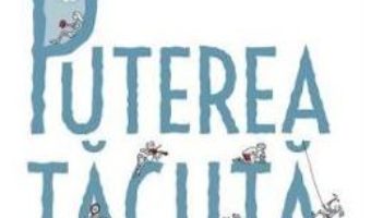 Download Puterea tacuta – Susan Cain, Gregory Mone, Erica Moroz PDF Online