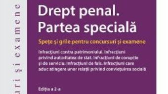 Cartea Drept penal. Partea speciala. Spete si grile Ed. 2 – Sergiu Bogdan, Doris A. Serban, George Zlati (download, pret, reducere)