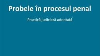 Cartea Probele in procesul penal – Cristina Moisa (download, pret, reducere)