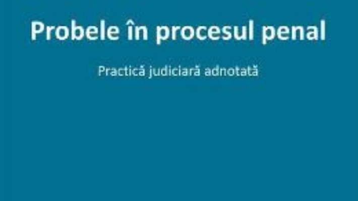 Cartea Probele in procesul penal – Cristina Moisa (download, pret, reducere)