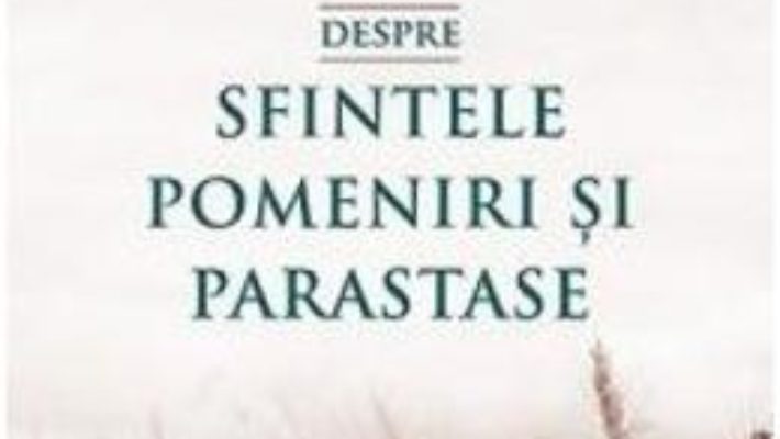 Download Despre sfintele pomeniri si parastase – Sfantul Nectarie din Eghina PDF Online