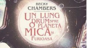 Download Un lung drum spre o planeta mica si furioasa – Becky Chambers PDF Online