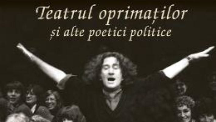 Download Teatrul oprimatilor si alte poetici politice – Augusto Boal PDF Online