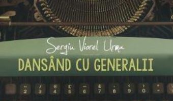 Download Dansand cu generalii – Sergiu Viorel Urma PDF Online