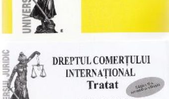 Cartea Dreptul comertului international. Tratat. Partea generala + Partea speciala Ed. 2 – Dragos-Alexandru Sitaru (download, pret, reducere)