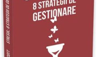 Download Stresul: 8 strategii de gestionare – Elizabeth Anne Scott PDF Online