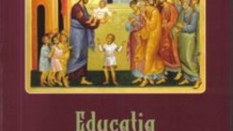 Download Educatia crestin-ortodoxa a copiilor – Parintele Ioan de la Rarau PDF Online