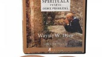 Cartea Audiobook: Exista o solutie spirituala pentru orice problema – Wayne W. Dyer (download, pret, reducere)