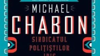 Download Sindicatul politistilor idis – Michael Chabon PDF Online